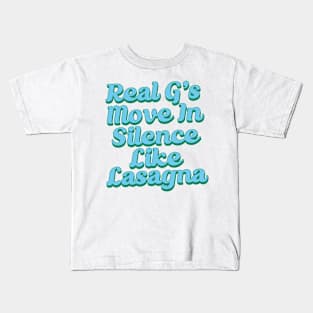 Real G's Move In Silence Like Lasagna Kids T-Shirt